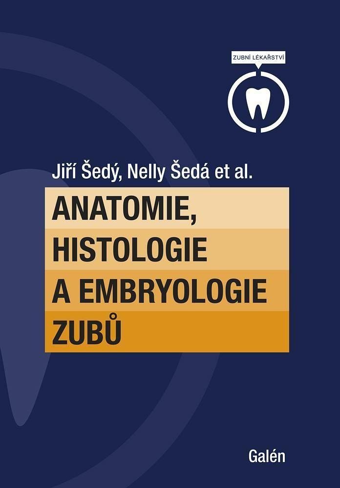 Anatomie, histologie a embryologie zubů - Jiří Šedý