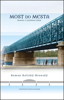 Levně Most do mesta - Roman Kaliský-Hronský