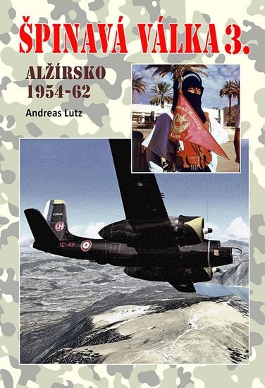 Špinavá válka 3. - Alžírsko 1954-1962 - Andreas Lutz