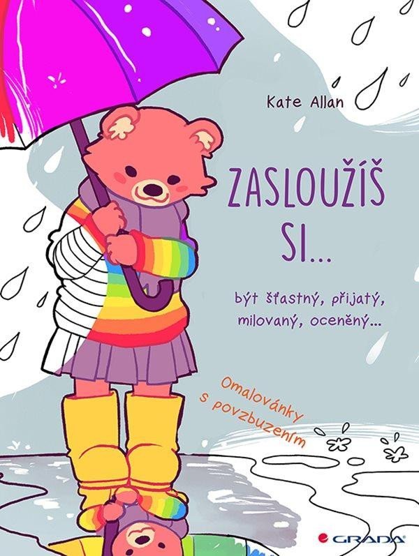 Levně Zasloužíš si... být šťastný, přijatý, milovaný, oceněný… - Kate Allan