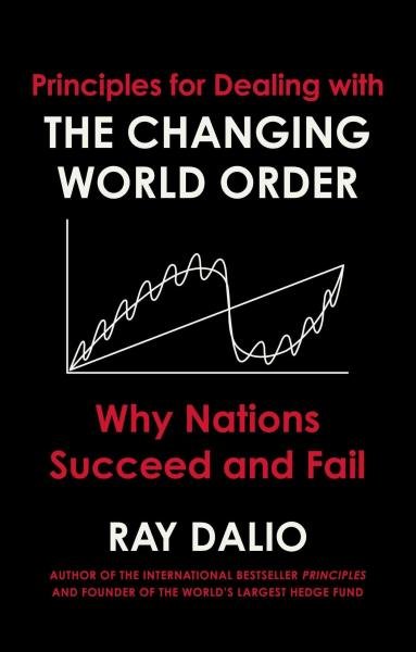 Changing World Order : Why Nations Succeed or Fail - Ray Dalio