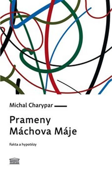 Levně Prameny Máchova Máje - Fakta a hypotézy - Michal Charypar