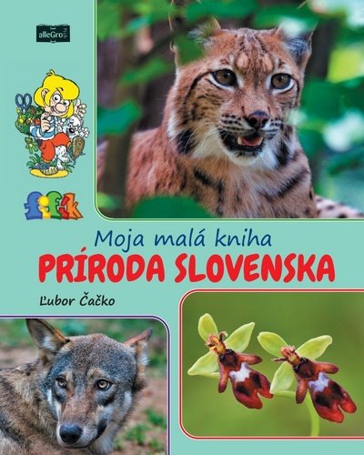 Levně Moja malá kniha Príroda Slovenska - Ľubor Čačko
