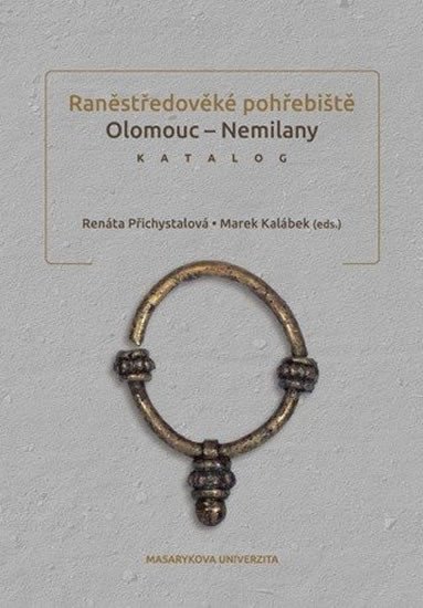 Levně Raněstředověké pohřebiště Olomouc-Nemilany: Katalog - autorů kolektiv