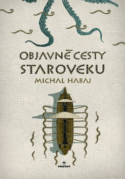 Levně Objavné cesty staroveku - Michal Habaj