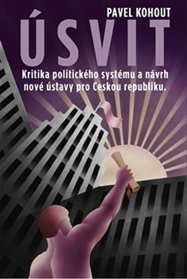 Levně Úsvit - Kritika politického systému a návrh nové Ústavy pro Českou republiku - Pavel Kohout