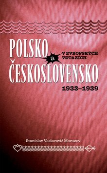 Levně Polsko a Československo v evropských vztazích - Stanislav Vaclavovič Morozov