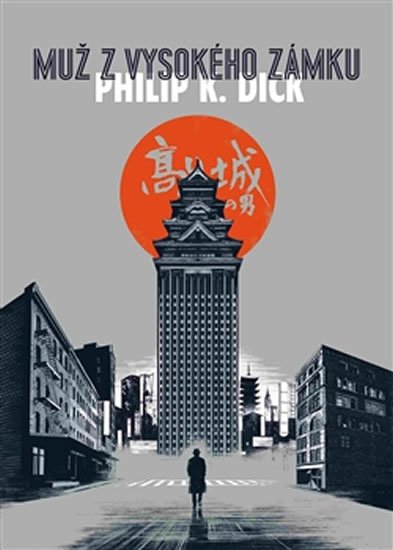 Muž z vysokého zámku - Philip K. Dick