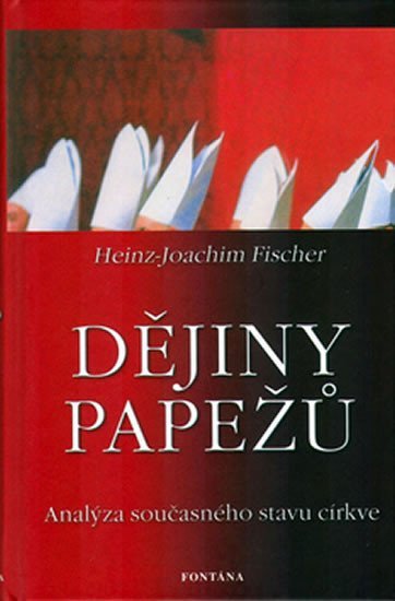 Levně Dějiny papežů - Analýza současného stavu církve - Hans-Joachim Fischer