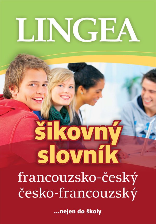 Levně Francouzsko-český, česko-francouzský šikovný slovník...… nejen do školy, 3. vydání - Kolektiv autorů