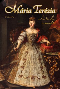 Levně Mária Terézia Vladárka a matka - Ivan Mrva