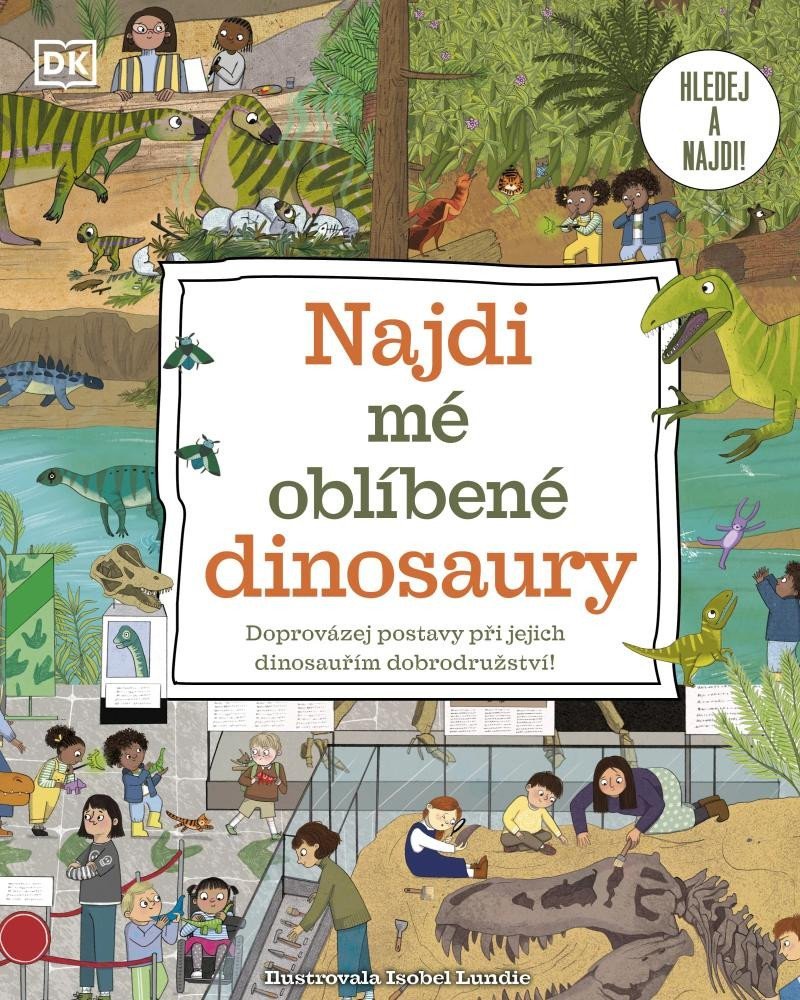 Levně Najdi mé oblíbené dinosaury - Doprovázej postavy při jejich dinosauřím dobrodružství! - Isobel Lundie