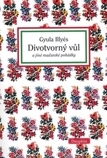 Levně Divotvorný vůl a jiné maďarské pohádky - Gyula Illyés
