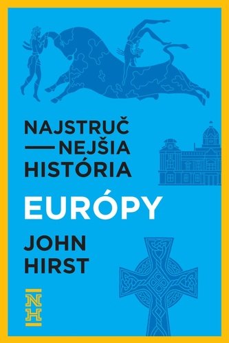 Najstručnejšia história Európy - John Hirst