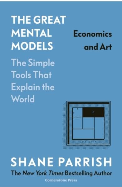 The Great Mental Models: Economics and Art - Shane Parrish