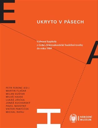 Levně Ukryto v pásech - Vybrané kapitoly z české elektroakustické hudební tvorby do roku 1989 - Petr Ferenc