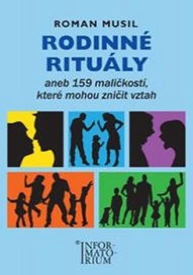 Levně Rodinné rituály aneb 159 maličkostí, které mohou zničit vztah, 1. vydání - Roman Musil