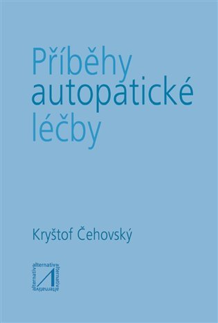 Příběhy autopatické léčby - Jiří Čehovský