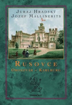 Levně Rusovce Oroszvár – Karlburg - Juraj Hradský; Jozef Mallinerits