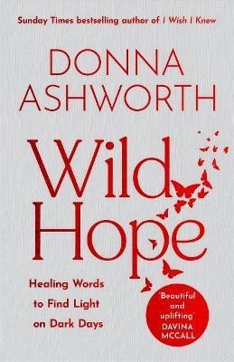 Levně Wild Hope: Healing Words to Find Light on Dark Days - Donna Ashworth