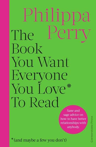 Levně The Book You Want Everyone You Love* To Read *(and maybe a few you don’t) - Philippa Perry