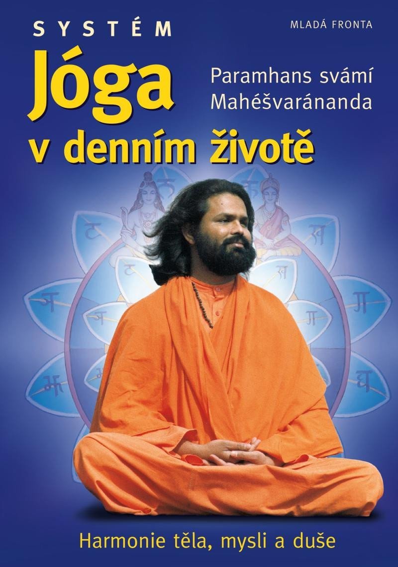 Systém Jóga v denním životě - Harmonie těla, mysli a duše, 2. vydání - Paramahansa svámí Maheshwarananda