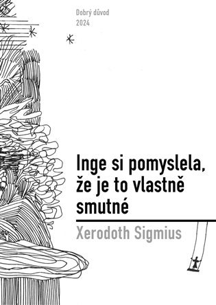 Levně Inge si pomyslela, že je to vlastně smutné - Xerodoth Sigmius