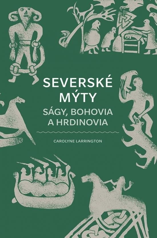 Levně Severské mýty: Ságy, bohovia a hrdinovia (slovensky) - Carolyne Larrington