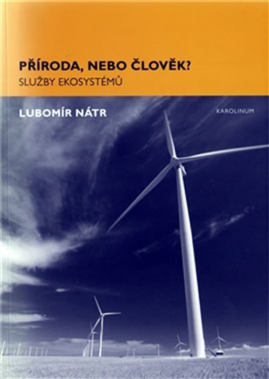 Příroda, nebo člověk? Služby ekosystémů - Lubomír Nátr