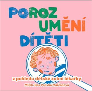 Levně Porozumění dítěti z pohledu dětské zubní lékařky - Bea Polivka Marčanová