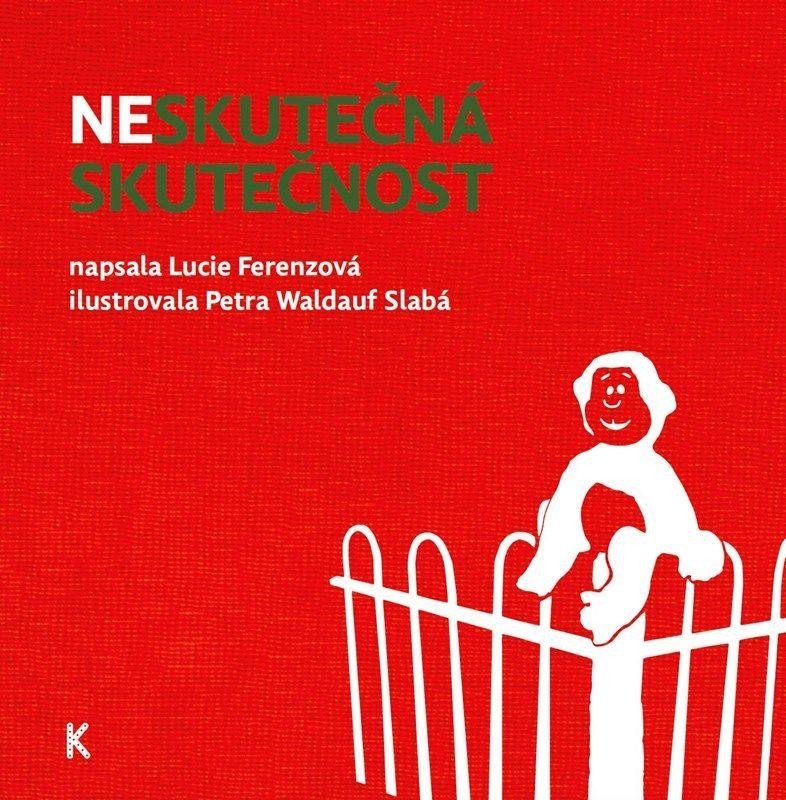 Levně Neskutečná skutečnost - Lucie Ferenzová