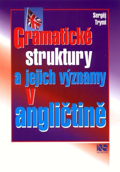Levně Gramatické struktury a jejich významy v angličtině - Sergej Tryml