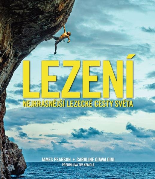 Levně Lezení - Nejkrásnější lezecké cesty světa - Caroline Ciavaldini