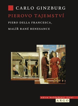 Levně Pierovo tajemství - Piero della Francesca, malíř rané renesance - Carlo Ginzburg