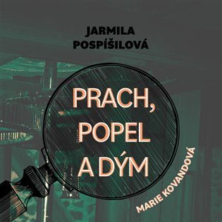 Prach, popel a dým - CDmp3 (Čte Marie Štípková) - Jarmila Pospíšilová