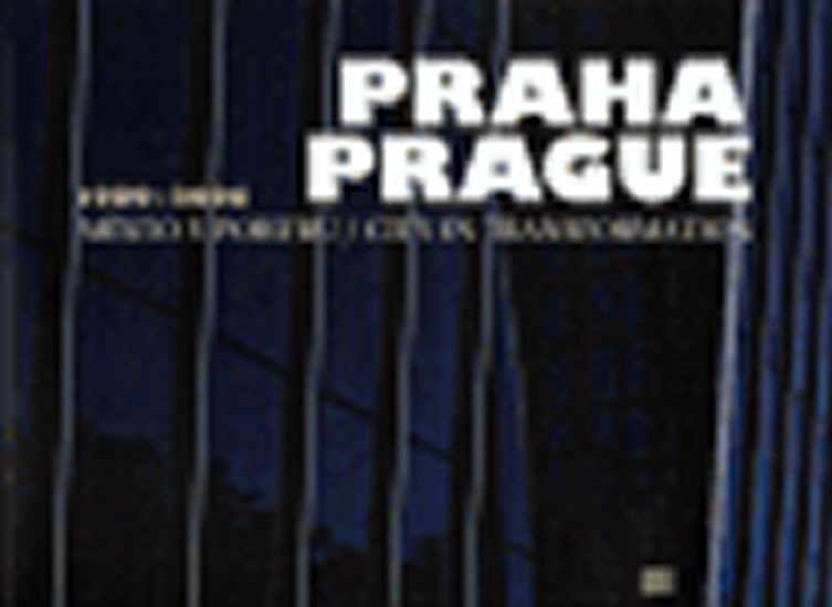Praha - město v pohybu 1989-2006/Prague - city...