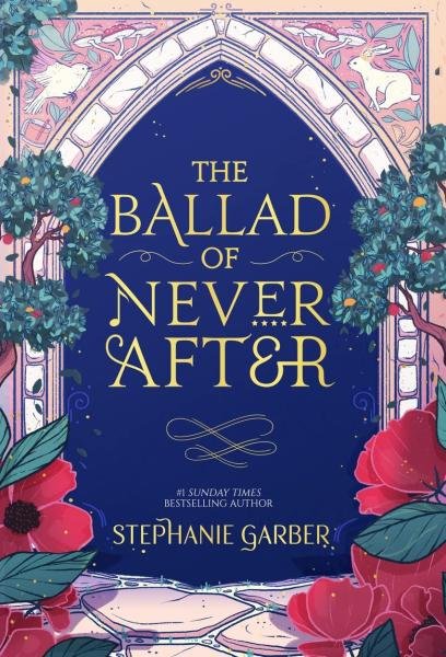 The Ballad of Never After, 1. vydání - Stephanie Garber