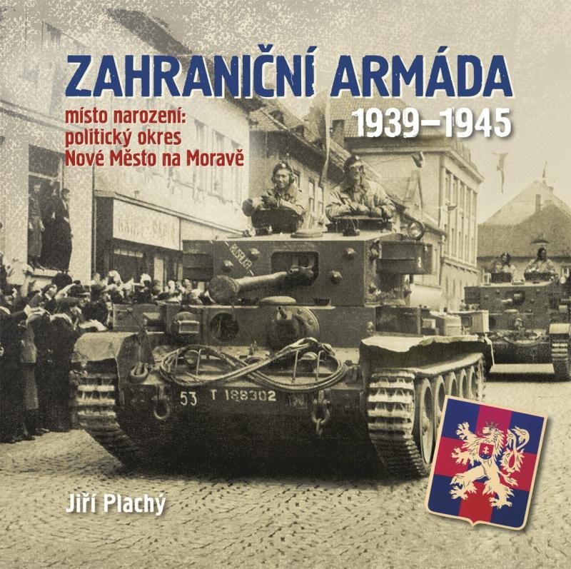 Levně Zahraniční armáda 1939-1945 (místo narození: politický okres Nové Město na Moravě) - Jiří Plachý