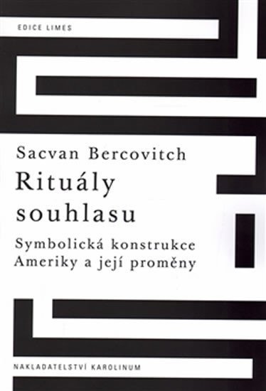 Levně Rituály souhlasu - Symbolická konstrukce Ameriky a její proměny - Sacvan Bercovitch