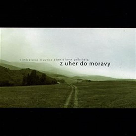 Z Uher do Moravy &amp; Na derflandském poli - 2 CD - Cimbálová muzika St. Gabriela