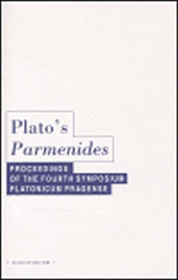 Plato´s Parmenides: Proceedings of the Fourth Symposium Platonicum Pragense - autorů kolektiv
