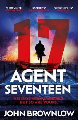 Levně Agent Seventeen: The Richard and Judy Summer 2023 pick - the most intense and thrilling crime action thriller of the year, for fans of Jason Bourne and James Bond: WINNER OF THE 2023 IAN FLEMING STEEL DAGGER - John Brownlow