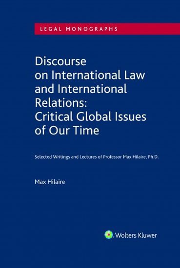 Levně Discourse on International Law and International Relations: Critical Global Issues of Our Time. Selected Writings and Lectures of Professor Max Hilaire, Ph.D. - Max Hilaire