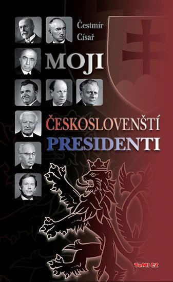 Levně Moji českoslovenští prezidenti - 2. vydání - Čestmír Císař