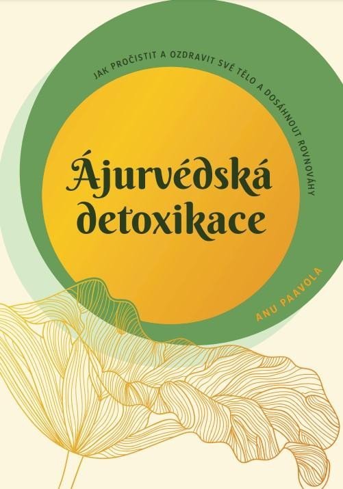 Levně Ájurvédská detoxikace – Jak pročistit a ozdravit své tělo a dosáhnout rovnováhy - Anu Paavola