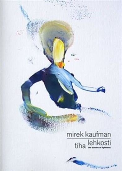 Mirek Kaufman - Tíha lehkosti / The Burden of Lightness - Alena Beránková