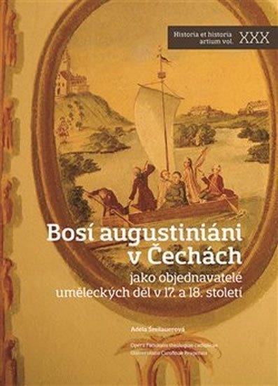 Levně Bosí augustiáni v Čechách jako objednavatelé uměleckých děl v 17. a 18. století - Adéla Šmilauerová