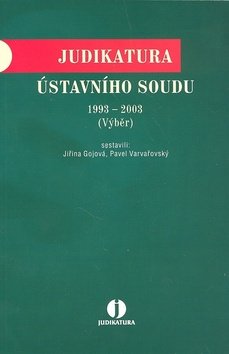 Levně Judikatura Ústavního soudu 1993 - 2003 - Jiřina Gjová; Pavel Varvařovský