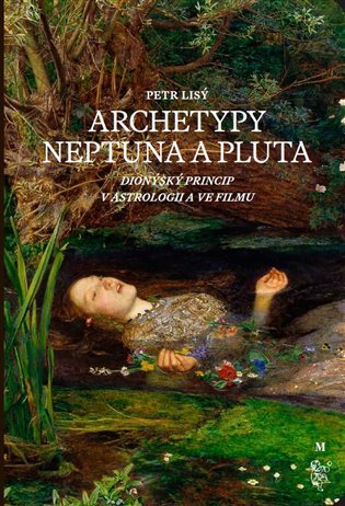 Levně Archetypy Neptuna a Pluta - Dionýský princip v astrologii a ve filmu - Petr Lisý