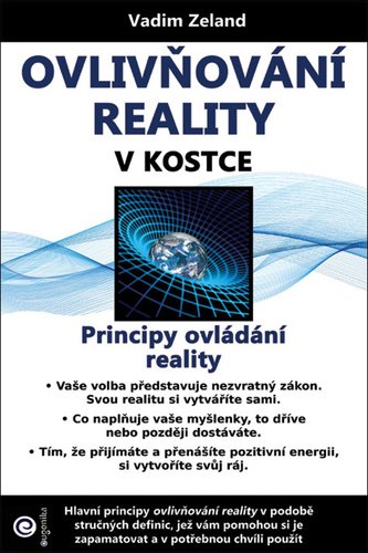Levně Ovlivňování reality v kostce - Principy ovládání reality - Vadim Zeland